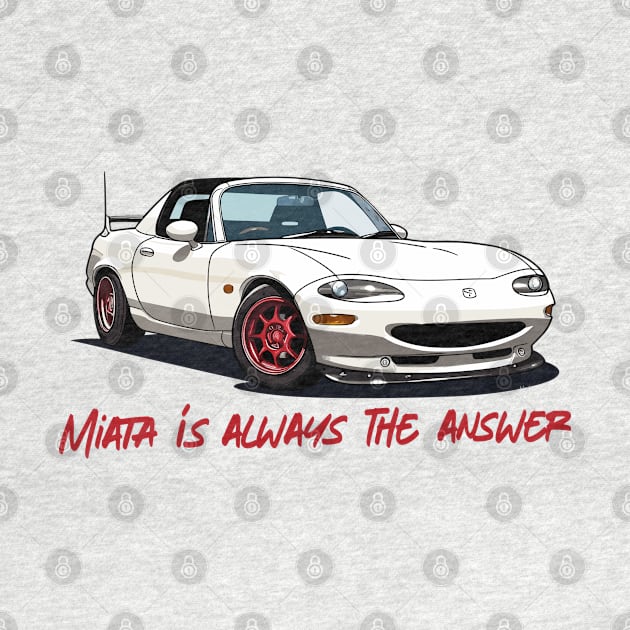 Miata Is Always The Answer by DankFutura